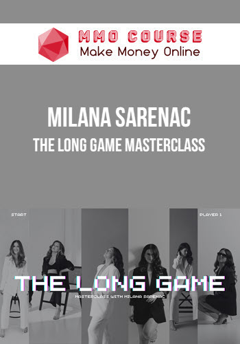 Milana Sarenac – The Long Game Masterclass