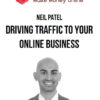 Neil Patel – Driving Traffic to Your Online Business