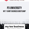 P3 University – My T-Shirt Business Bootcamp