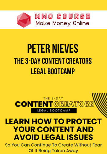 Peter Nieves – The 3-Day Content Creators Legal Bootcamp