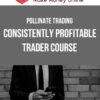 Pollinate Trading – Consistently Profitable Trader Course