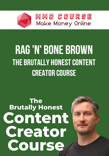 Rag 'n' Bone Brown – The Brutally Honest Content Creator Course