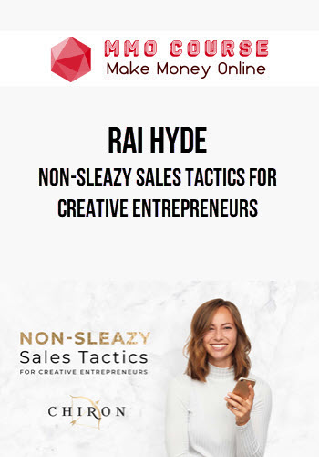 Rai Hyde – Non-Sleazy Sales Tactics for Creative Entrepreneurs