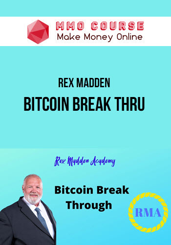 Rex Madden – Bitcoin Break Thru