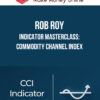 Rob Roy – Indicator Masterclass: Commodity Channel Index