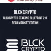 BLCKCrypto – BLCKCrypto Staking Blueprint 2.0 | Bear Market Edition