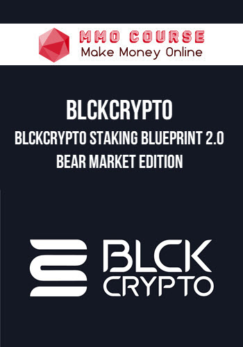 BLCKCrypto – BLCKCrypto Staking Blueprint 2.0 | Bear Market Edition