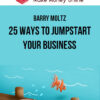 Barry Moltz – 25 Ways to Jumpstart Your Business