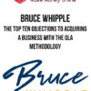 Bruce Whipple – The Top Ten Objections To Acquiring A Business With The QLA Methodology