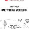 Bucky Dolla – Gap/IV Flush Workshop