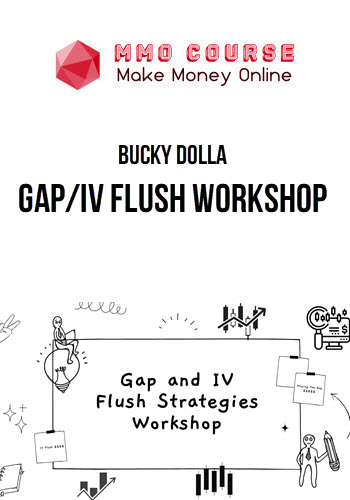 Bucky Dolla – Gap/IV Flush Workshop