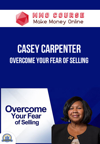 Casey Carpenter – Overcome Your Fear of Selling