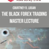 Courtney R. Logan – The Black Forex Trading Master Lecture