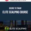 Desire To Trade – Elite Scalping Course