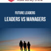 Future Leaders – Leaders vs Managers