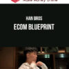 Han Bros – Ecom Blueprint