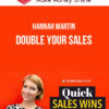 Hannah Martin – Double your sales