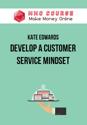 Kate Edwards – Develop a Customer Service Mindset