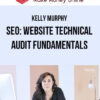 Kelly Murphy – SEO: Website Technical Audit Fundamentals