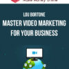 Lou Bortone – Master Video Marketing for Your Business