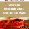 Master Trader – Momentum Moves: How to Get On Board