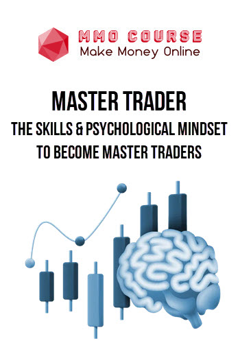 Master Trader – The Skills & Psychological Mindset to Become Master Traders