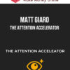 Matt Giaro – The Attention Accelerator