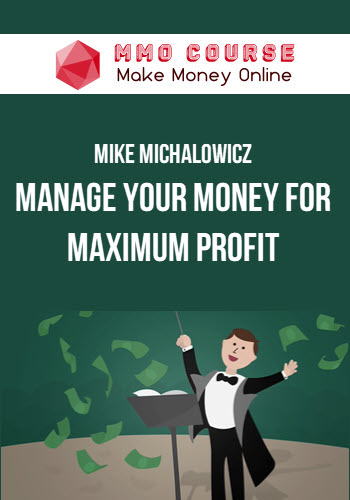 Mike Michalowicz – Manage Your Money for Maximum Profit