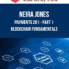 Neira Jones – PAYMENTS 201 - PART 1 - BLOCKCHAIN FUNDAMENTALS