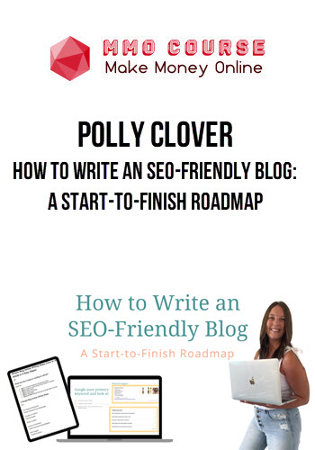 Polly Clover – How to Write an SEO-Friendly Blog: A Start-to-Finish Roadmap