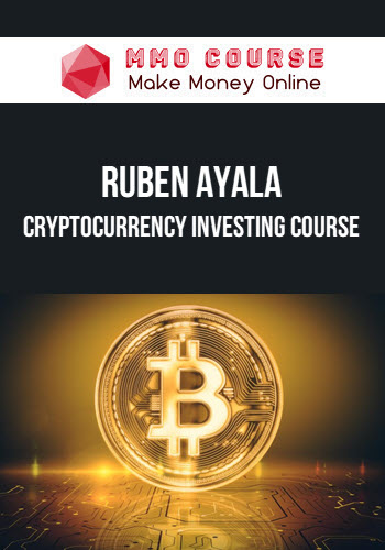 Ruben Ayala – Cryptocurrency Investing Course