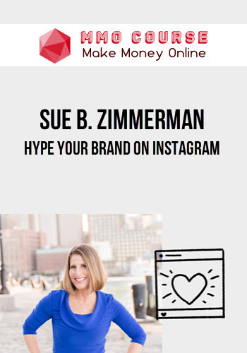 Sue B. Zimmerman – Hype Your Brand on Instagram