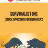 Survivalist Inc Investment University – Stock Investing For Beginners