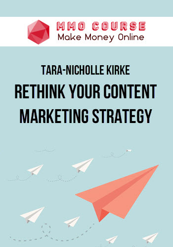 Tara-Nicholle Kirke – Rethink Your Content Marketing Strategy