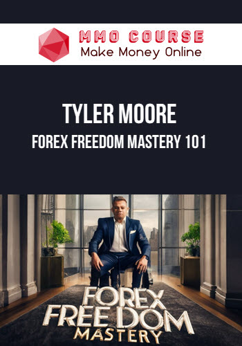 Tyler Moore – Forex Freedom Mastery 101