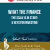 What The Finance – The Scale Is In Start: 5 Keys For Investing