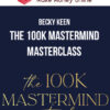 Becky Keen – The 100k Mastermind Masterclass
