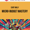 Curt Maly – Micro-Budget Mastery