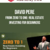 David Pere – From Zero To One: Real Estate Investing for Beginners