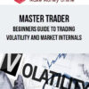 Master Trader – Beginners guide to Trading Volatility and Market Internals