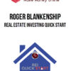 Roger Blankenship – Real Estate Investing Quick Start