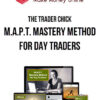 The Trader Chick – M.A.P.T. Mastery Method for Day Traders