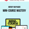 Wendy Maynard – Mini-Course Mastery