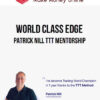 World Class Edge – Patrick Nill TTT Mentorship