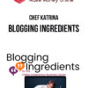 Chef Katrina – Blogging Ingredients