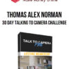Thomas Alex Norman – 30 Day Talking To Camera Challenge