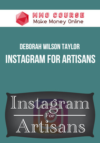 Deborah Wilson Taylor – Instagram for Artisans
