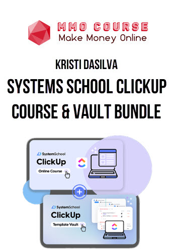 Kristi DaSilva – Systems School ClickUp Course & Vault Bundle