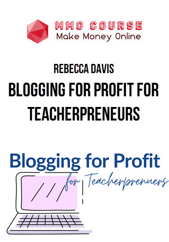 Rebecca Davis – Blogging for Profit for Teacherpreneurs