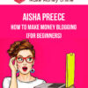 Aisha Preece – How To Make Money Blogging (For Beginners)